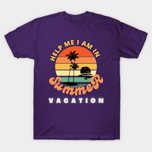 Help me I am in summer vacation. T-Shirt